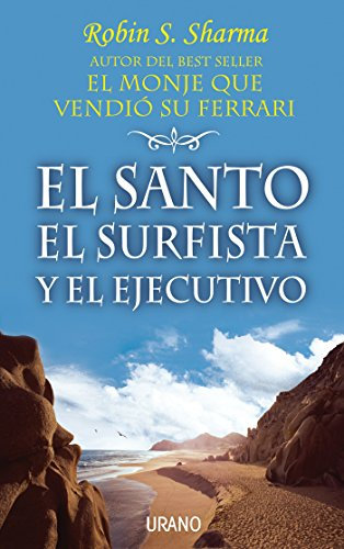 El santo, el surfista y el ejecutivo (Crecimiento personal) (Spanish Edition)