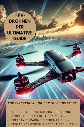 FPV Drohnen - Der ultimative Guide