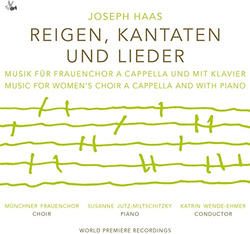 Joseph Haas: Reigen, Kantaten und Lieder (Frauenchor a cappella mit Klavierbegleitung)