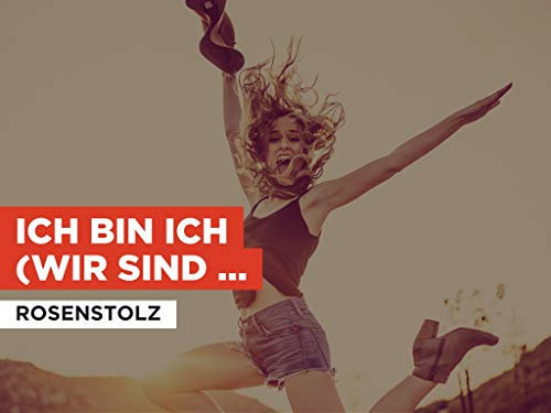 Ich bin ich (wir sind wir) im Stil von Rosenstolz