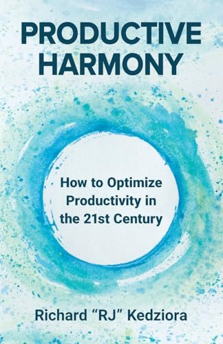 Productive Harmony: How to Optimize Productivity in the 21st Century