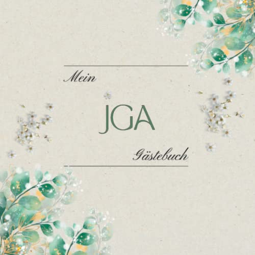 Mein JGA Gästebuch: Junggesellinnenabschied Frauen Gästebuch zum Ausfüllen, Erinnerungsalbum zum eintragen mit Platz für Glückwünsche und Fotos, Ideal ... mit goldenen und grünen Eukalyptus Blättern.