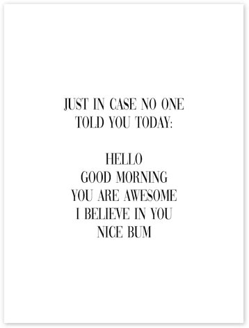 Just in case no one told you today Poster von Finlay and Noa 50 x 70 cm Schwarz-Weiß Wandbilder Wanddeko