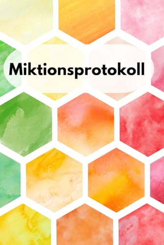 Miktionsprotokoll & Trinkprotokoll: 100 Seiten zur Dokumentation bei Harninkontinenz
