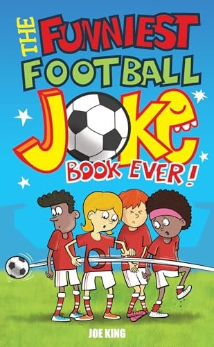 The Funniest Football Joke Book Ever!: Updated with hilarious new jokes for Euro 2024