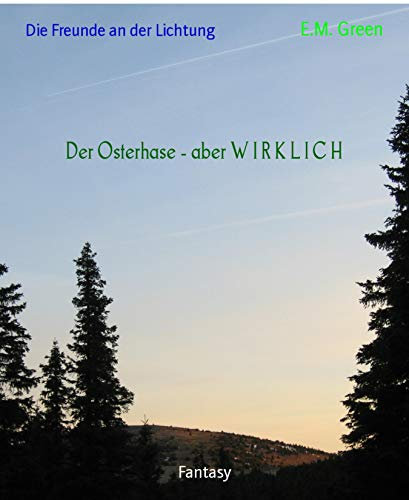 Der Osterhase - aber W I R K L I C H: Die Freunde an der Lichtung