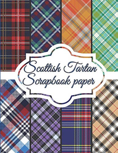 Scottish Tartan Scrapbook Paper: Scrapbooking Paper size 8.5 x 11| Decorative Craft Pages for Gift Wrapping, Journaling and Card Making | Premium ... Pages for Crafters (Scrapbook paper packs)