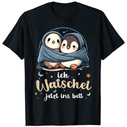 Pinguin Offizielles Schlafshirt Ich Watschel Jetzt Ins Bett T-Shirt