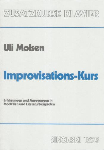 Improvisations-Kurs: Erfahrungen und Anregungen in Modellen und Literaturbeispielen. piano.