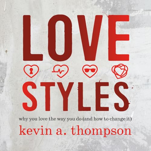 Love Styles: why you love the way you do (and how to change it)