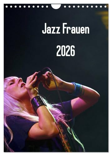 Jazz Frauen 2026 (Wandkalender 2026 DIN A4 hoch), CALVENDO Monatskalender: Jazz Frauen - Der Jazz-Kalender fürs ganze Jahr (CALVENDO Kunst)