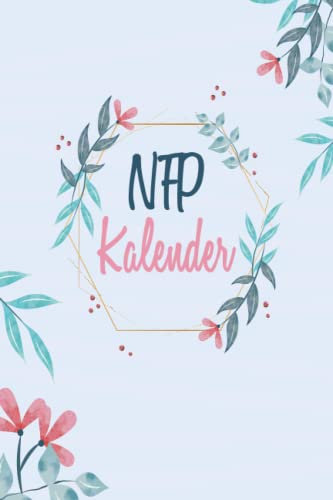 NFP Kalender: Natürliche Familienplanung mit der NFP Methode - 54 Zyklustabellen im kompakten A5 Format - Zykluskalender zur Verhütung mit der symptothermalen Methode