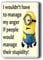 Pegasus Designs Minions Manage My Anger Jumbo Size 9*6cm Rectangular Yellow Refrigerator Magnet, 1 Count