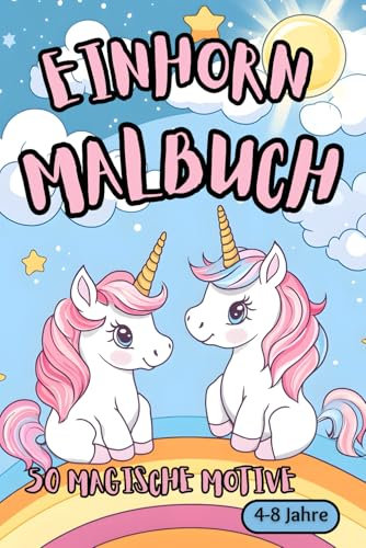 Einhorn Malbuch: Mit 50 zauberhaften Einhorn-Bildern bietet dieses Malbuch stundenlangen Malspaß und garantiert strahlende Augen. Ideal als Geschenk ... und für spannende Malabenteuer zu Hause