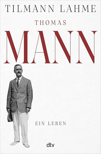 Thomas Mann: Ein Leben | »Lest dieses Buch!« Daniel Kehlmann