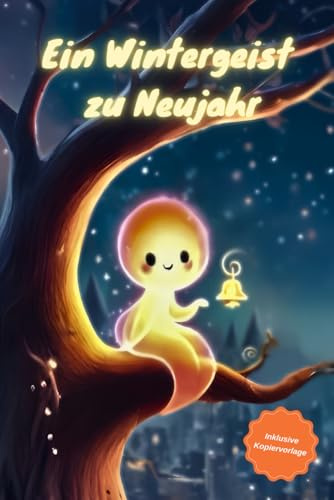 Ein Wintergeist zu Neujahr: Kinderbuch, Vorlesen, Ausmalen, Kopiervorlage, Erinnerungen festhalten, genderneutral, Silvester, Neujahr