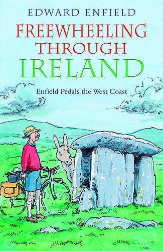 Freewheeling Through Ireland: Enfield Pedals the West Coast: Travels with My Bicycle by Edward Enfield (8-Mar-2005) Paperback