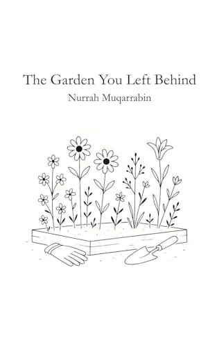 The Garden You Left Behind