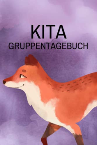 Kita Gruppentagebuch: zum dokumentieren Ihrer Beobachtungen und zur Organisation der Kinder (inkl. Wochenplan für 1 Jahr, Anwesenheitsliste und Monatskontrollliste zur Kinderbegutachtung)