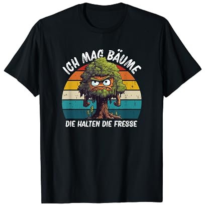 Ich Mag Bäume Die Halten Die Fresse T-Shirt