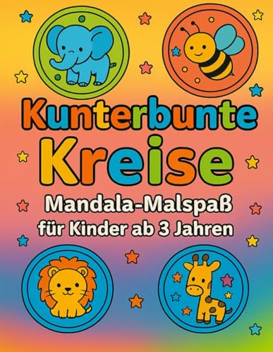 Kunderbunte Kreise: Mandala - Malspaß für Kinder ab 3 Jahren