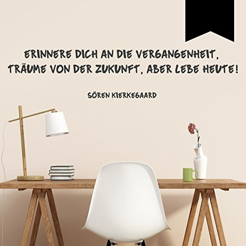 WANDKINGS Wandtattoo Erinnere Dich an die Vergangenheit, träume von der Zukunft, Aber lebe Heute! (Sören Kierkegaard) 120 x 26 cm schwarz - erhältlich in 33 Farben