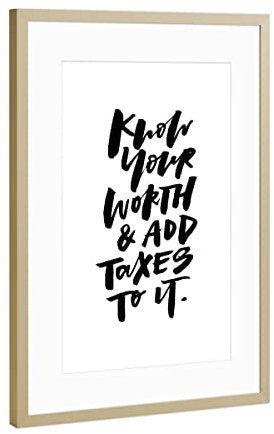 artboxONE Poster mit Rahmen Gold 45x30 cm Know Your Worth and Add Taxes von Planeta444 - gerahmtes Poster