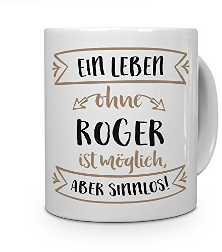 printplanet® Tasse mit Namen Roger - Motiv Sinnlos - Namenstasse, Kaffeebecher, Mug, Becher, Kaffeetasse - Farbe Weiß