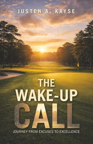 The Wake-Up Call: Journey from Excuses to Excellence