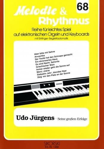 Melodie & Rhythmus, Heft 68: Udo Jürgens - Seine großen Erfolge: Für leichtes Spiel auf Keyboards mit Einfinger-Begleitautomatik. keyboard.