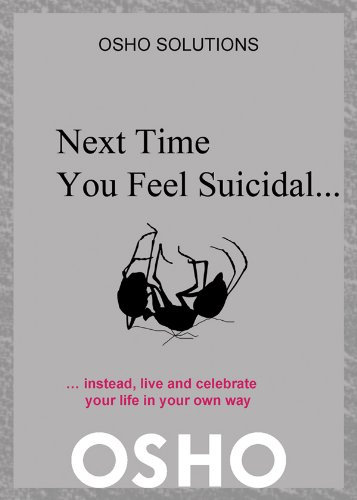 Next Time You Feel Suicidal?: instead, live and celebrate your life in your own way (English Edition)