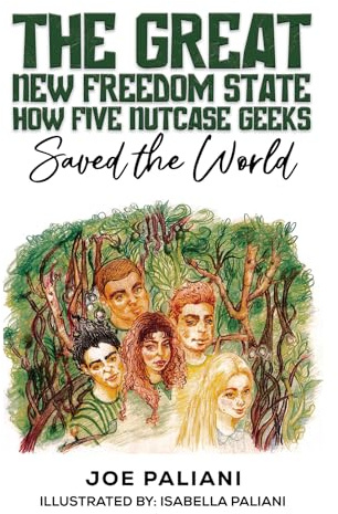The Great New Freedom State: How Five Nutcase Geeks Saved the World