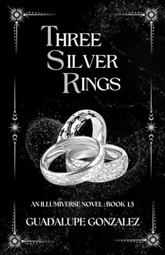 Three Silver Rings: (The Illumiverse Series, 1.5)
