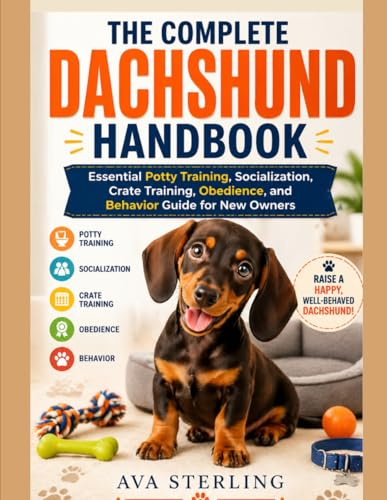 THE COMPLETE DACHSHUND HANDBOOK: Essential Potty Training, Socialization, Crate Training, Obedience and Behavior Guide for New Owners (The Dog Lover’s Guidebook Series)