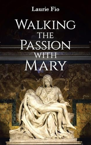 Walking the Passion with Mary