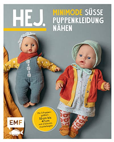 Hej. Minimode – Süße Puppenkleidung nähen: 15 Projekte vom Kleidchen bis zum Rucksack – für 3 Puppengrößen 32-37, 38-43 und 44-47 (z. B. Babyborn, Götz Muffin). Mit 2 Schnittmusterbogen