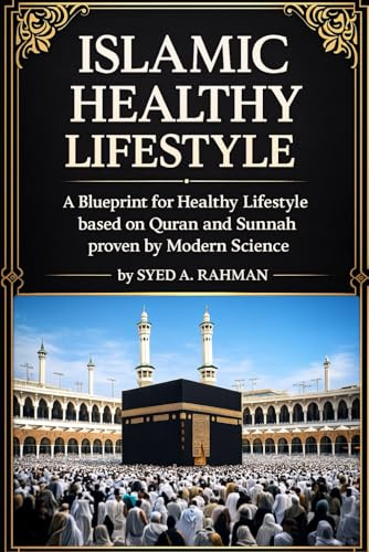 ISLAMIC HEALTHY LIFESTYLE: A BLUEPRINT FOR HEALTHY LIFESTYLE BASED ON QURAN AND SUNNAH PROVEN BY MODERN SCIENCE: DISCOVER THE TIMELESS PROPHETIC ... IN ISLAM (Mother of all Routines series)