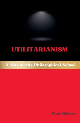 Utilitarianism: A Note on the Philosophical School (Western Philosophical Schools, Band 26)