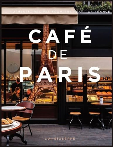 Café de Paris: Authentic Recipes from the Heart of France