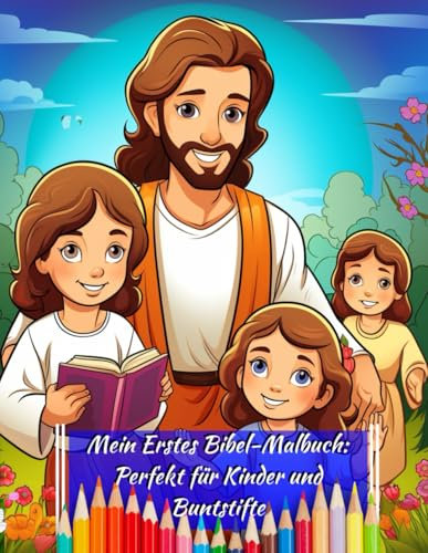 Mein Erstes Bibel-Malbuch: Perfekt für Kinder und Buntstifte: Perfektes Bibel-Malbuch für Kinder im Alter von 4-10 Jahren