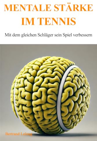 Mentale Stärke im Tennis: Mit dem gleichen Schläger sein Spiel verbesser