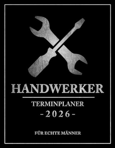 Terminplaner 2026 für Handwerker: Handwerkerkalender / Terminplaner Werkstatt / Kalender 26 / Gadgets für Handwerker, Werkstattmeister und Handwerksmeister / Meisterprüfung Geschenk