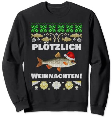 Plötzlich Weihnachten - Angeln Plötz Fisch Angel Angler Pose Sweatshirt