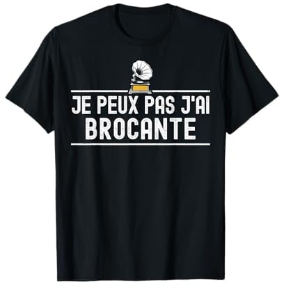 Je Peux Pas J'ai Brocante Drole Chineur Brocanteur Foire Fan T-Shirt