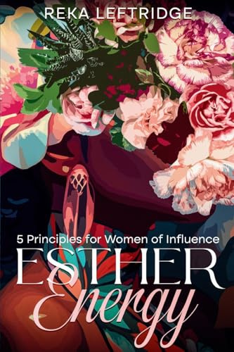 Esther Energy: 5 Principles for Women of Influence