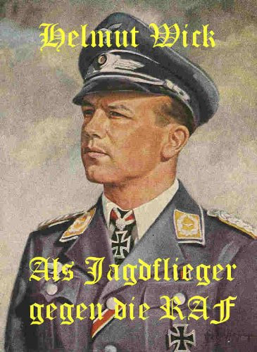Helmut Wick - Als Jagdflieger gegen die RAF