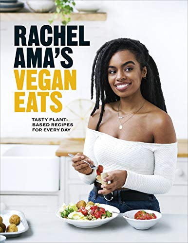 Rachel Ama’s Vegan Eats: Tasty plant-based recipes for every day (English Edition)