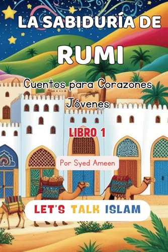 LA SABIDURÍA DE RUMI: Cuentos para Corazones Jóvenes (Stories by Rumi)