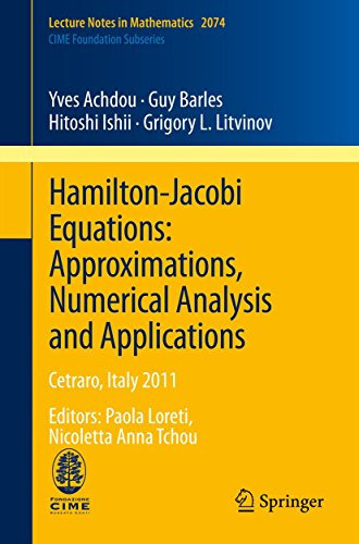 Hamilton-Jacobi Equations: Approximations, Numerical Analysis and Applications: Cetraro, Italy 2011, Editors: Paola Loreti, Nicoletta Anna Tchou (Lecture ... in Mathematics Book 2074) (English Edition)