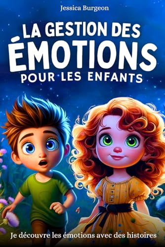 Je découvre les émotions avec des histoires: Livre de développement personnel pour apprendre à maîtriser ses émotions | Pour gérer sa colère , sa ... ses sentiments pour les enfants de 6 à 10 ans